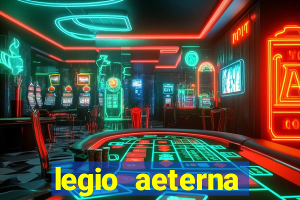 legio aeterna victrix letra